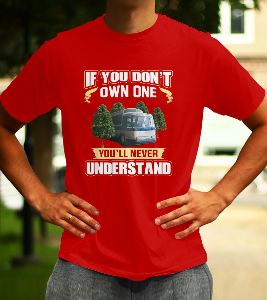 IF YOU DON'T OWN ONE YOU'LL NEVER UNDERSTAND GM PD 4905 T-Shirt