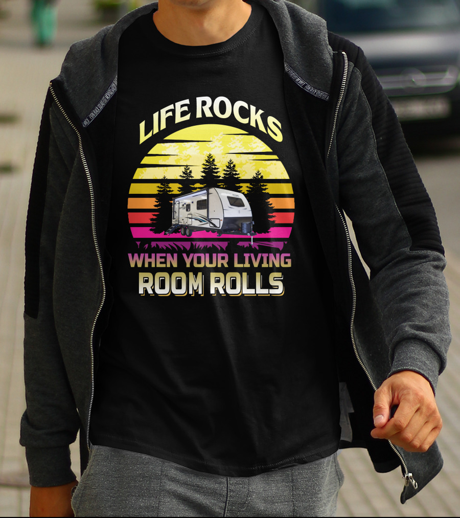 LIFE ROCKS WHEN YOUR LIVING ROOM ROLLS Sunset Camper T-Shirt