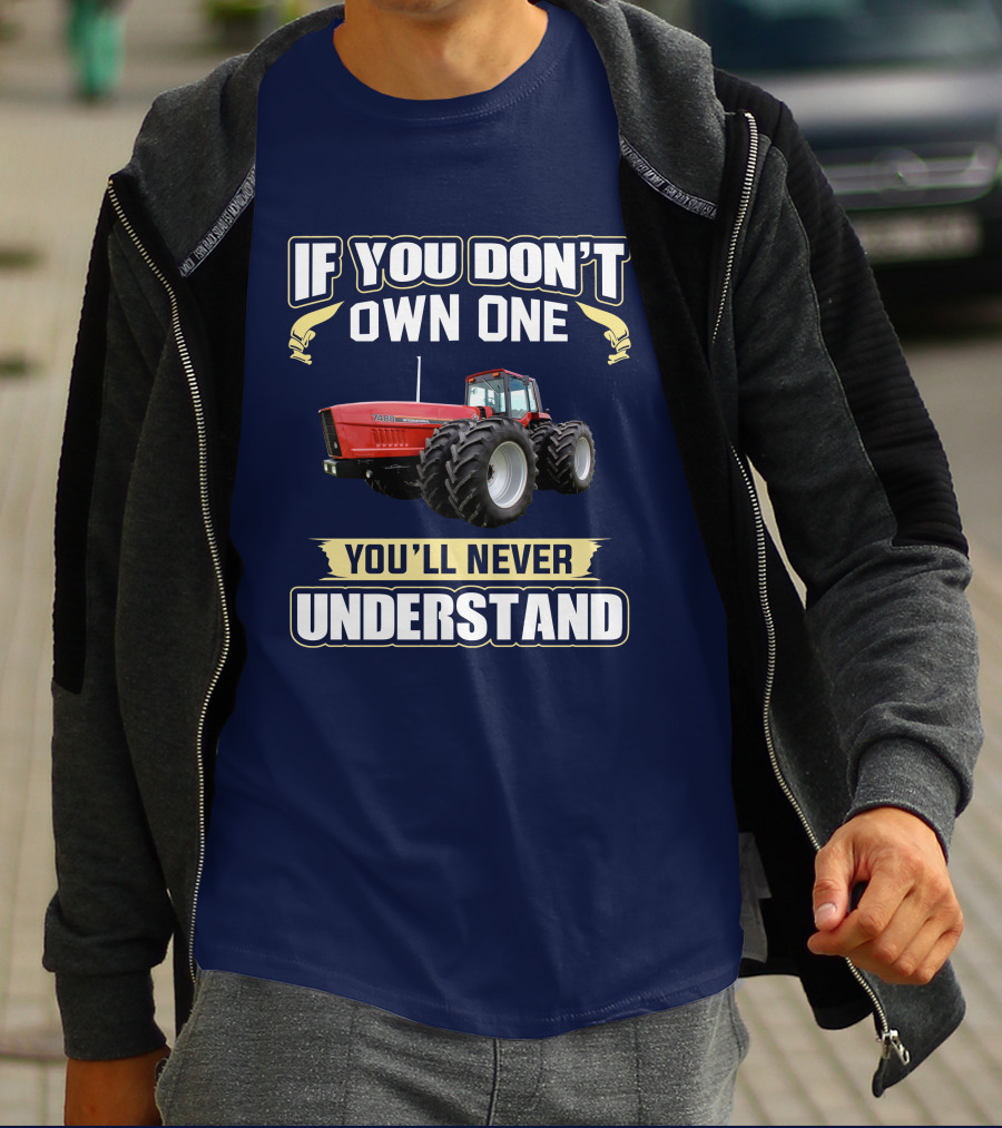 If You Don't Own One You'll Never Understand IHC 7488 T-Shirt