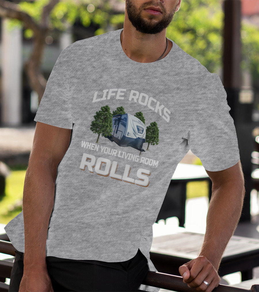Life Rocks When Your Living Room Rolls Outdoors Back Country T-Shirt