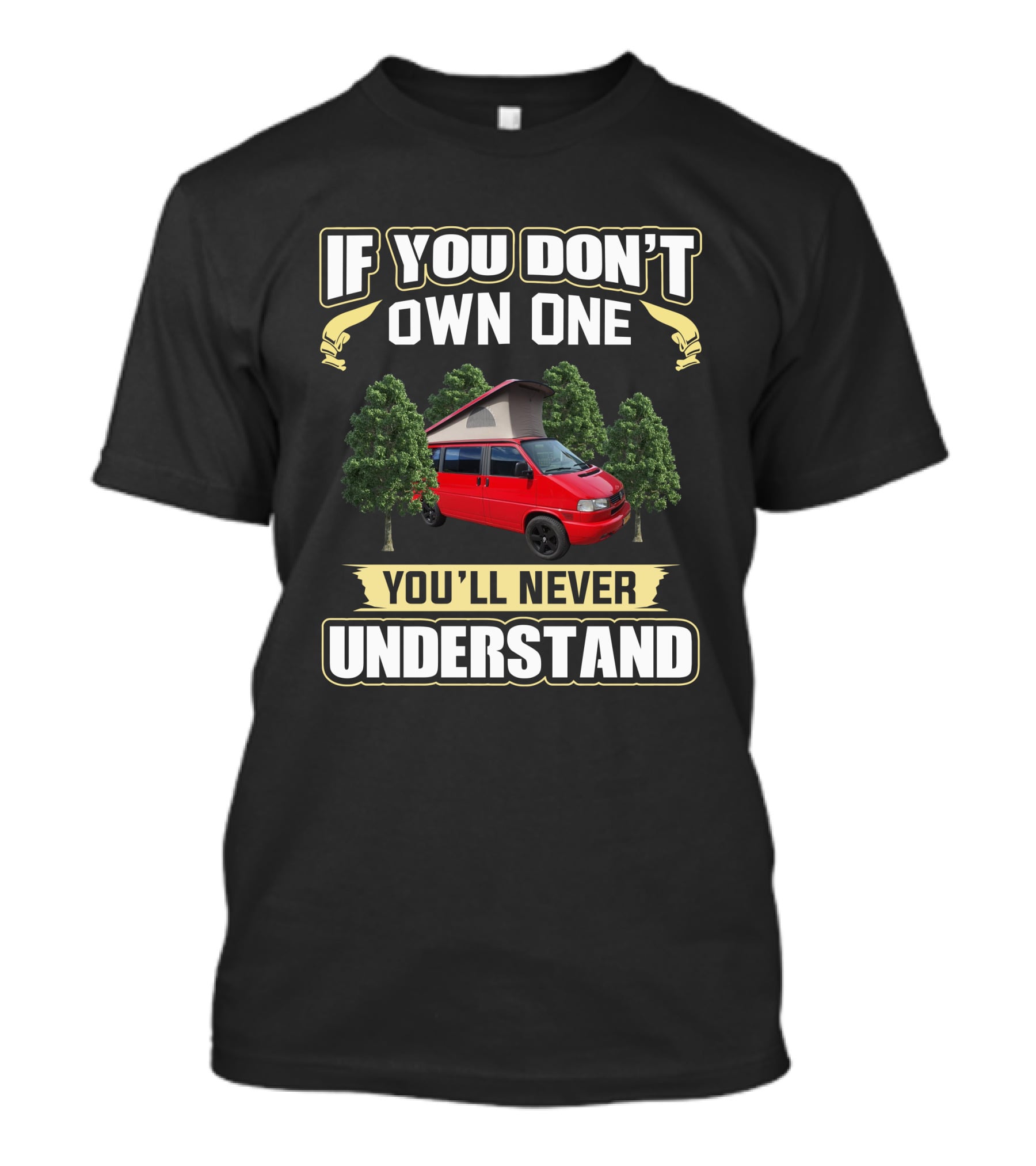 If You Don't Own One You'll Never Understand VW T4 Camper Van T-Shirt