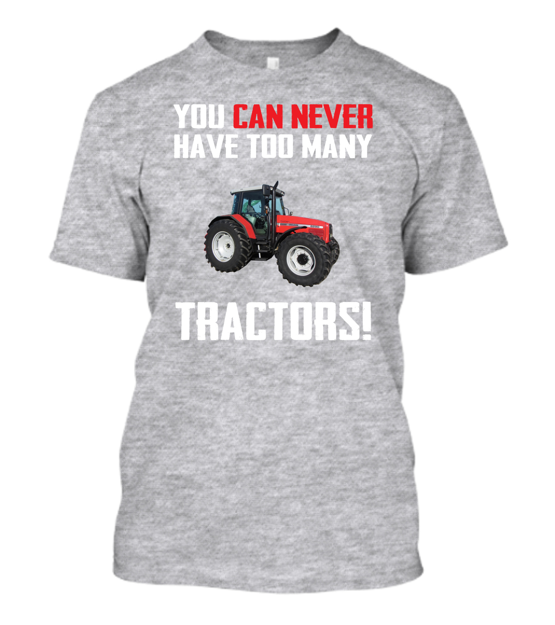 YOU CAN NEVER HAVE TOO MANY TRACTORS MASSEY FERGUSON 6290 T-Shirt