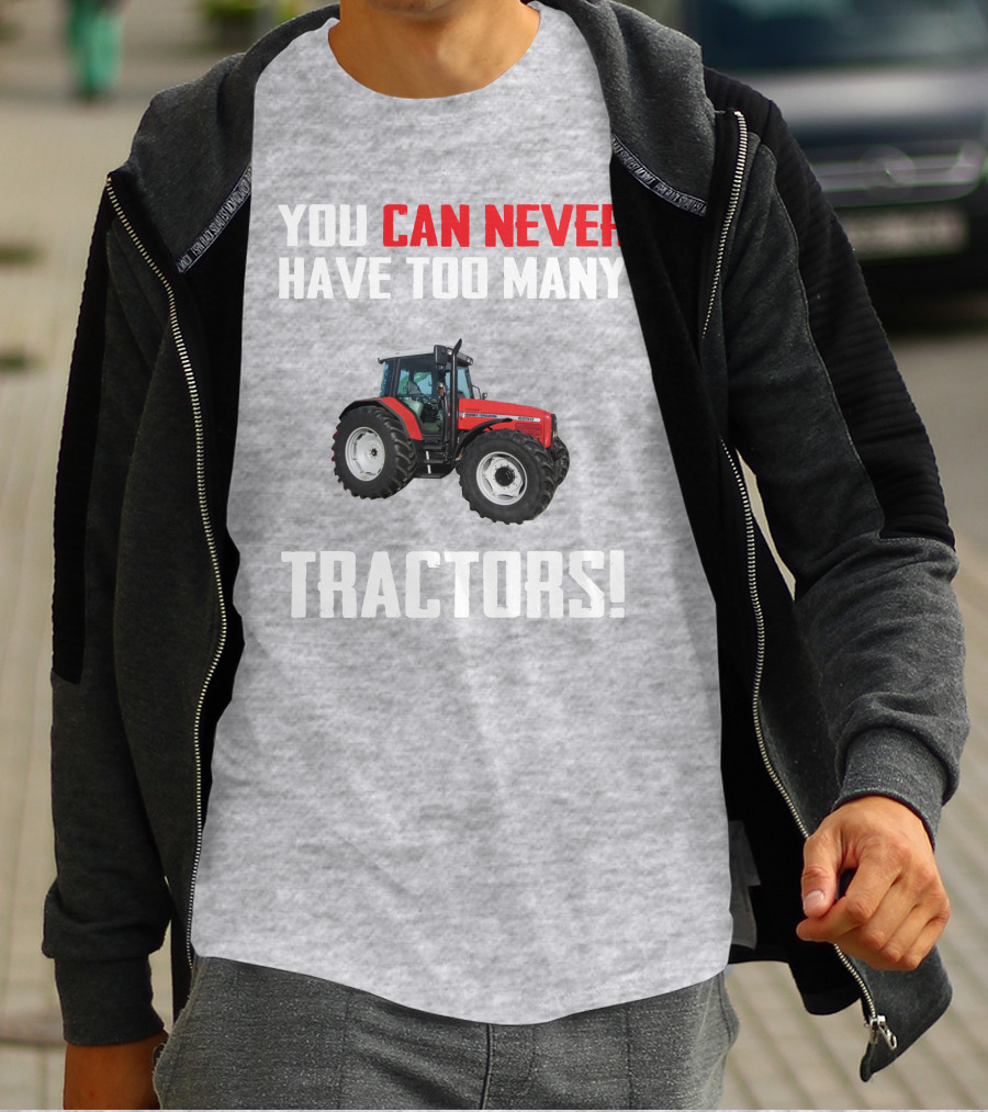YOU CAN NEVER HAVE TOO MANY TRACTORS MASSEY FERGUSON 6290 T-Shirt