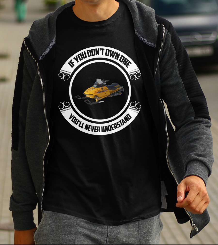If You Don't Own One You'll Never Understand Ski Doo MXZ 670 T-Shirt