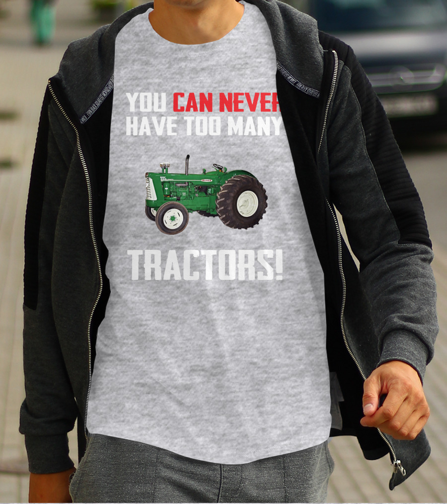 You Can Never Have Too Many Oliver 995 Tractors T-Shirt