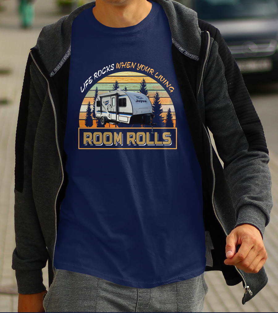 Life Rocks When Your Living Room Rolls Jayco Camper T-Shirt