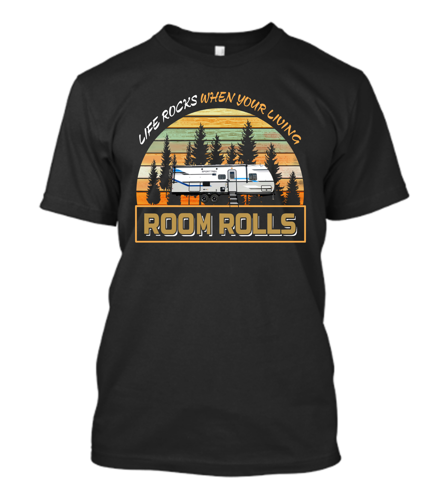 Life Rocks When Your Living Room Rolls SportTrek 271VMB T-Shirt