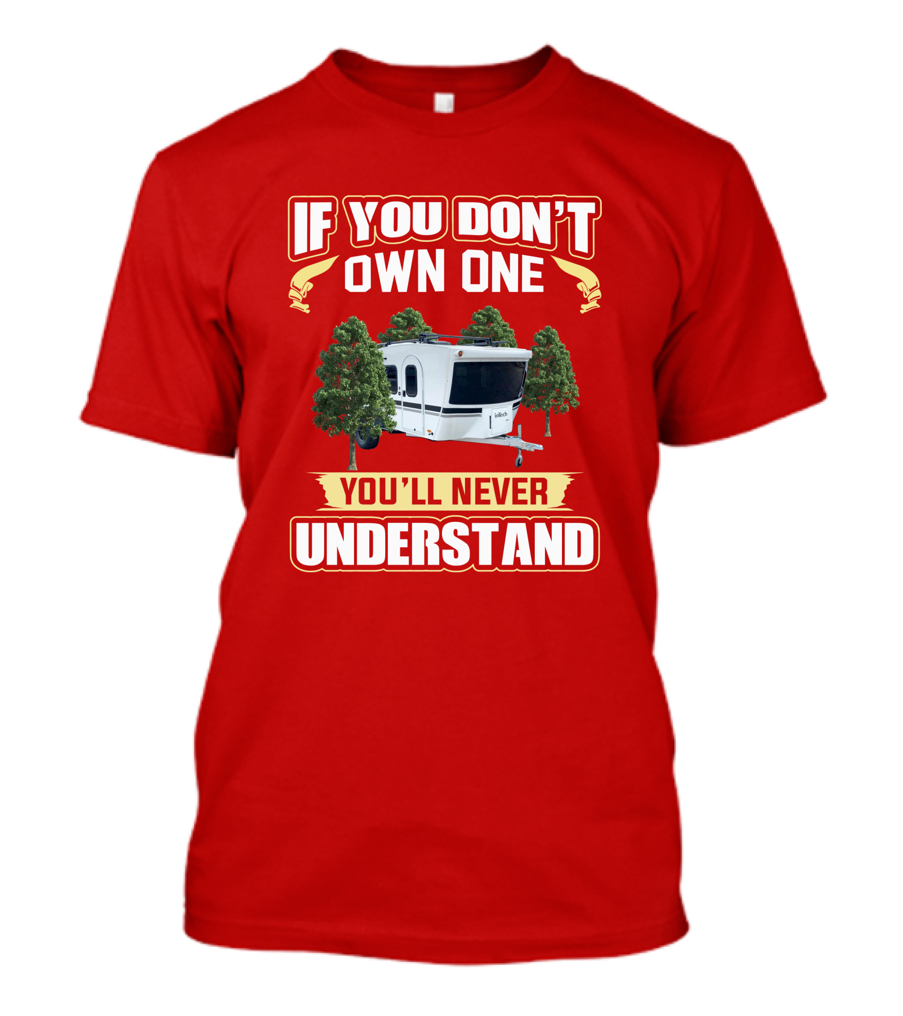Intech Luna RV If You Don't Own One You'll Never Understand T-Shirt