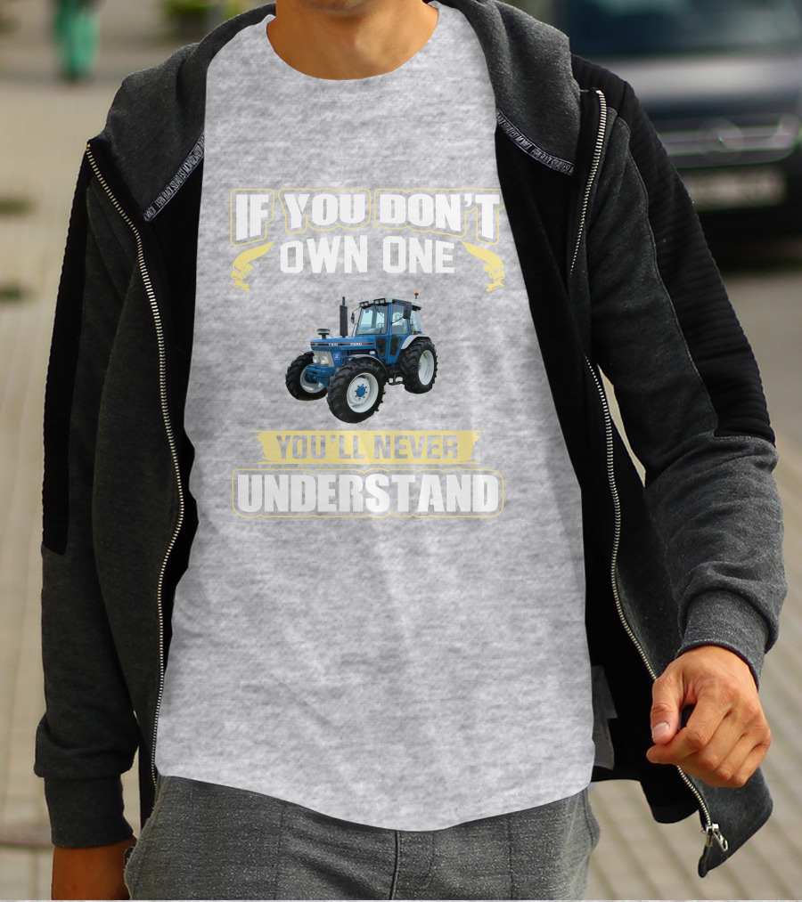 IF YOU DON'T OWN ONE YOU'LL NEVER UNDERSTAND FORD 7810 T-Shirt
