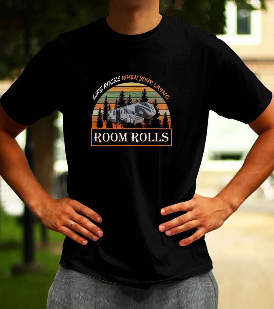 LIFE ROCKS WHEN YOUR LIVING ROOM ROLLS Vintage RV Camping Forest Sunset T-Shirt
