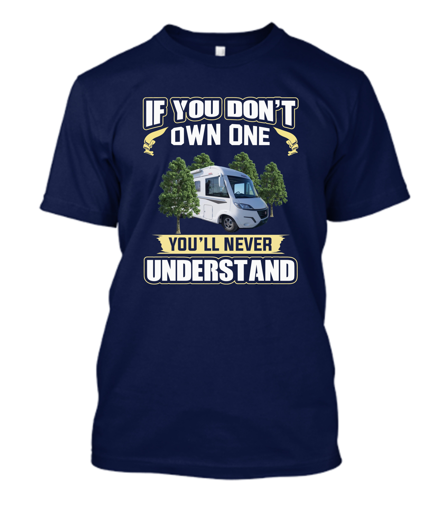 If You Don't Own One You'll Never Understand Pilote Motorhome T-Shirt
