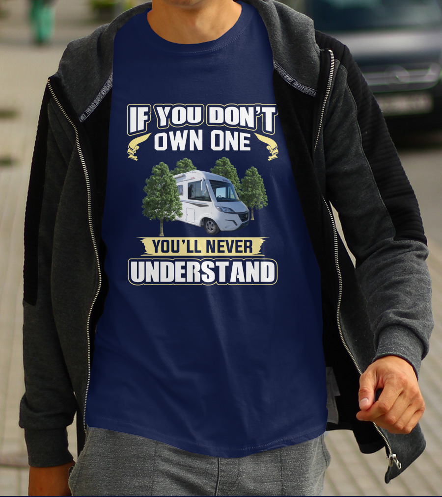 If You Don't Own One You'll Never Understand Pilote Motorhome T-Shirt