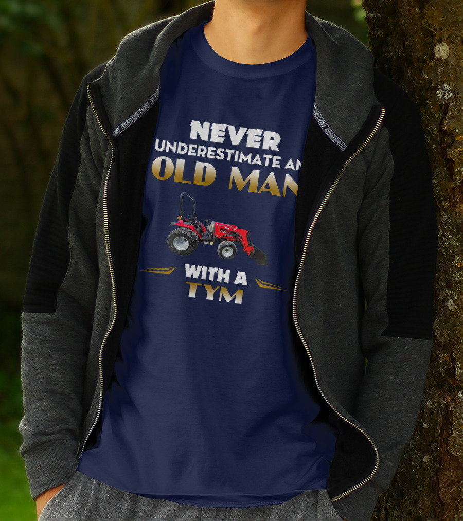 NEVER UNDERESTIMATE AN OLD MAN WITH A TYM T474 T-Shirt