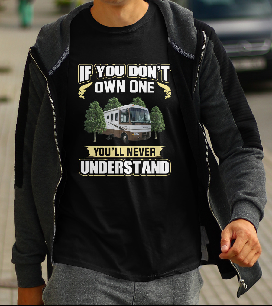 If You Don't Own One You'll Never Understand Holiday Rambler Vacationer 36 T-Shirt
