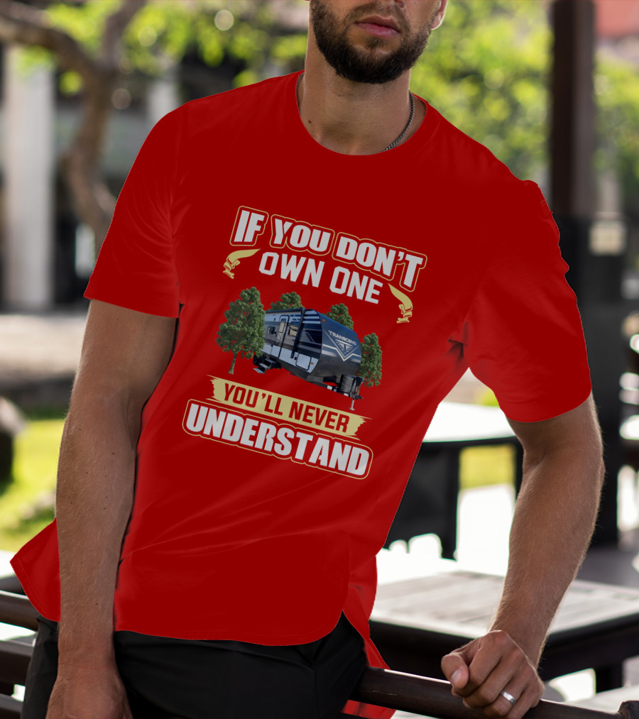 If You Don't Own One You'll Never Understand Transcend 200MK T-Shirt