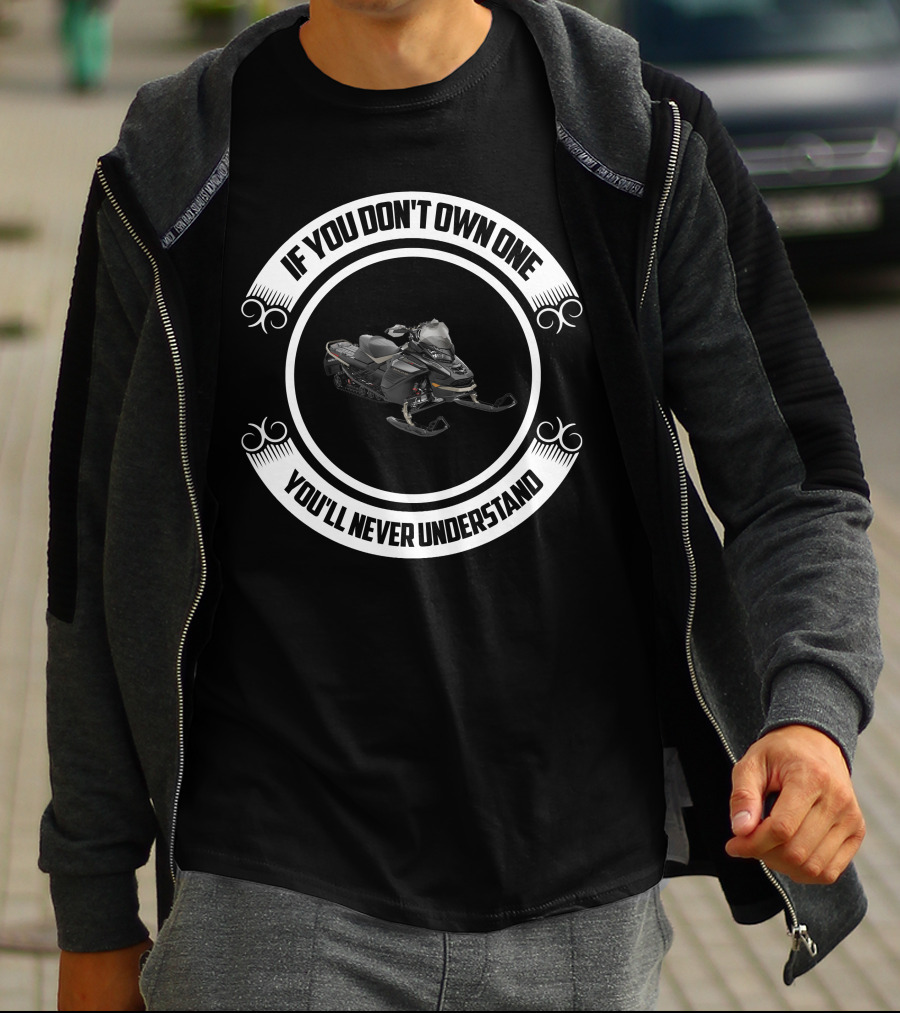 If You Don't Own One You'll Never Understand Ski-Doo Mach Z 900 ACE Turbo T-Shirt