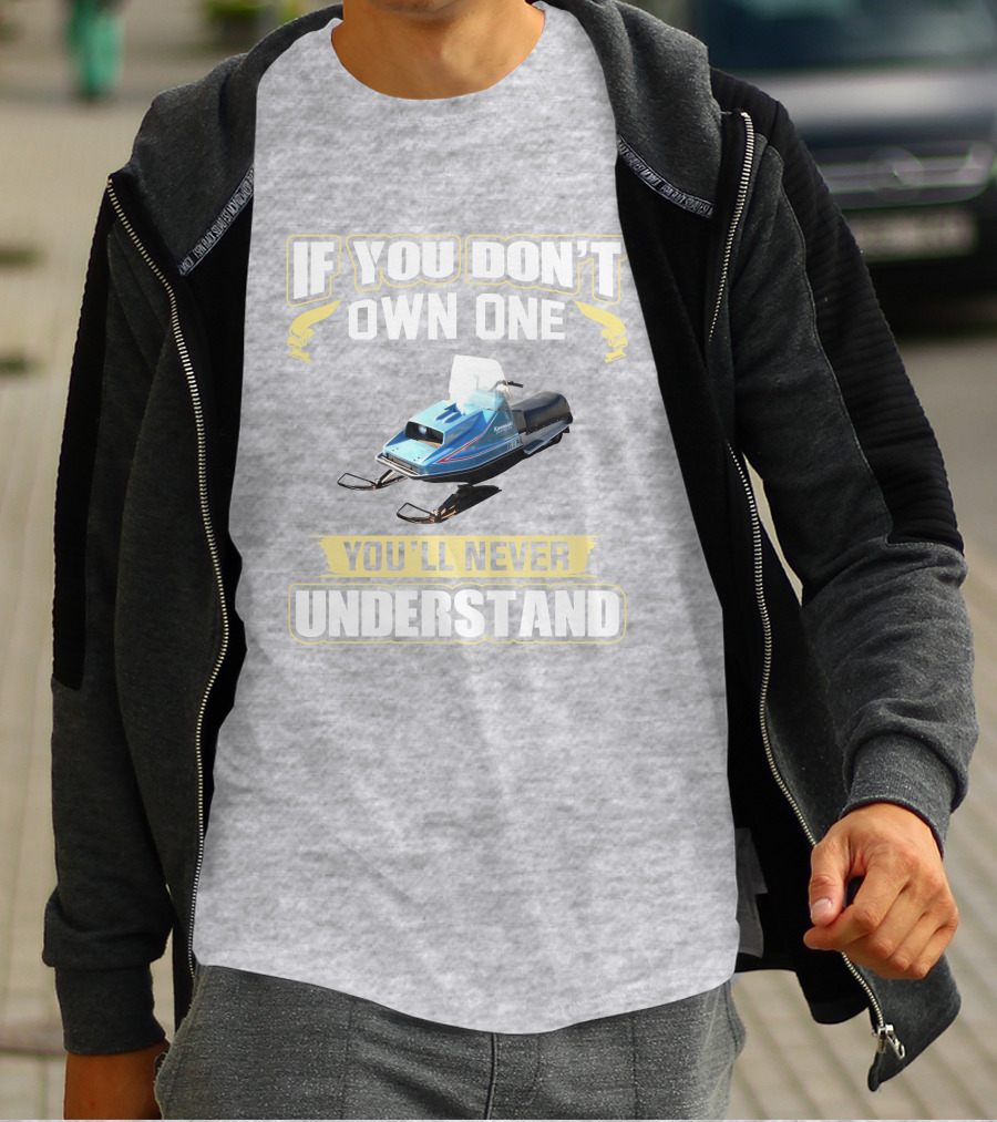 If You Don't Own One Vintage Kawasaki Snowmobiles You'll Never Understand T-Shirt