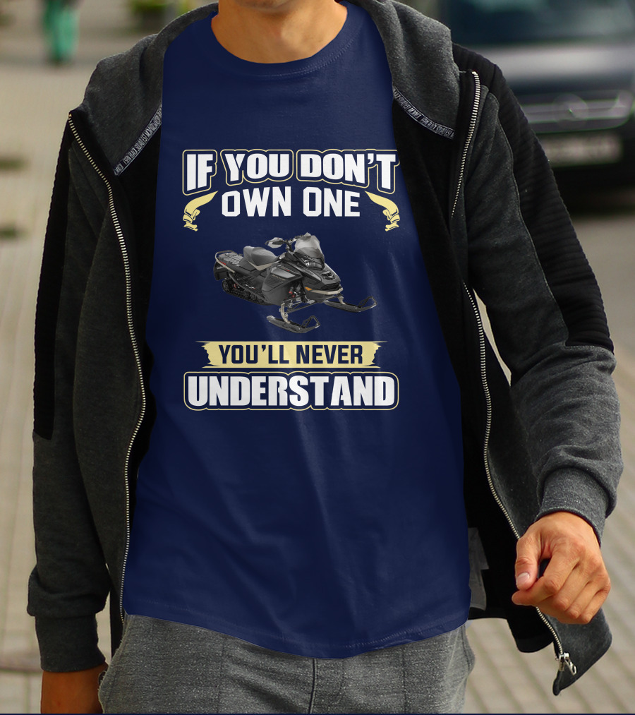 If You Don't Own One You'll Never Understand Ski Doo 900 T-Shirt