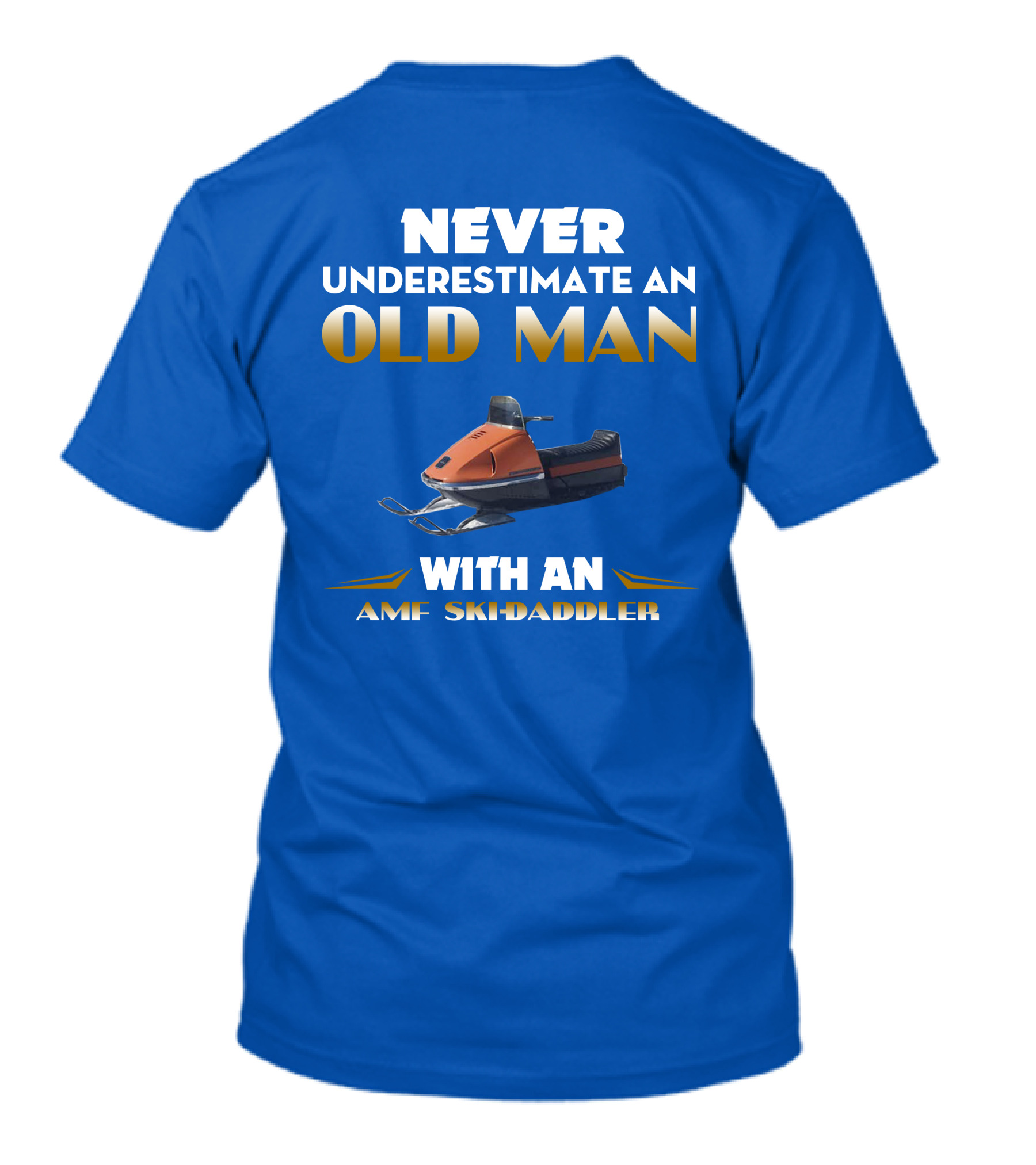 NEVER UNDERESTIMATE AN OLD MAN WITH AN AMF SKI-DADDLER T-Shirt