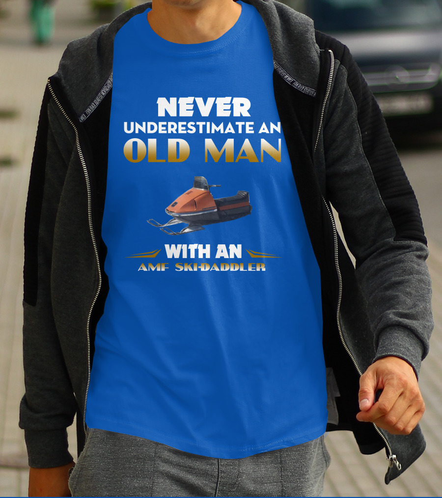 NEVER UNDERESTIMATE AN OLD MAN WITH AN AMF SKI-DADDLER T-Shirt