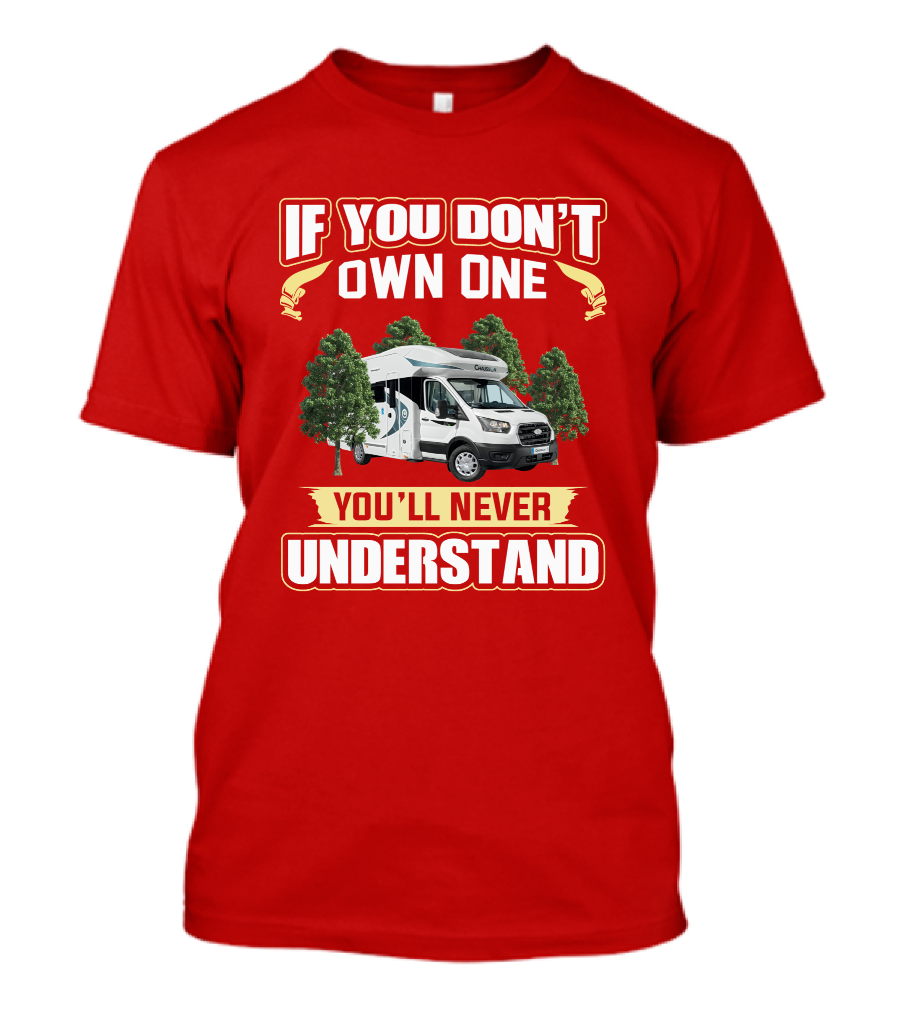If You Don't Own One You'll Never Understand Chausson Camper T-Shirt