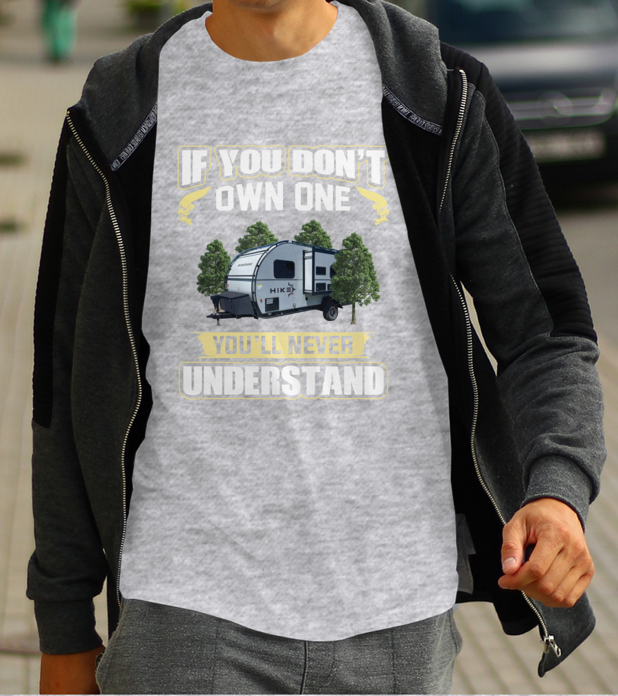If You Don’t Own One Winnebago Hike RV You’ll Never Understand T-Shirt