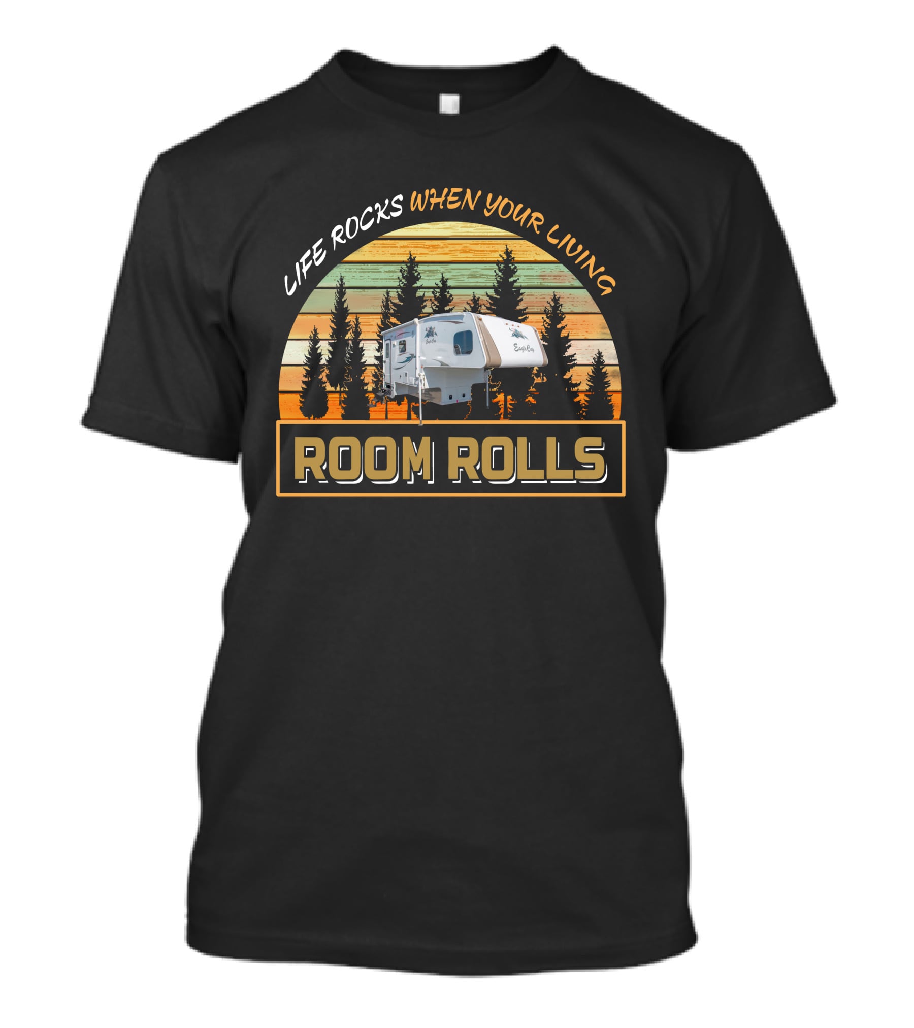Life Rocks When Your Living Room Rolls Eagle Cap 1160 T-Shirt