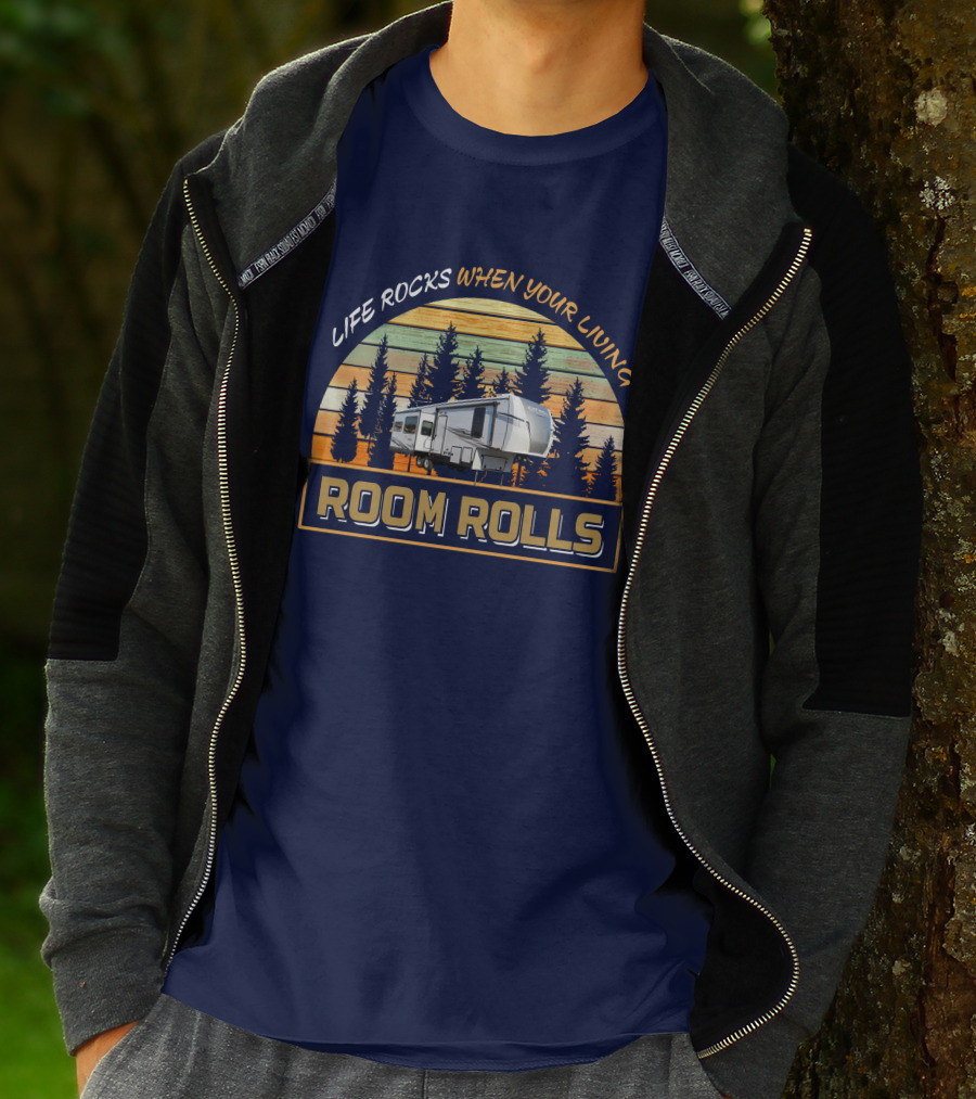 Life Rocks When Your Living Room Rolls Forest River Sierra T-Shirt