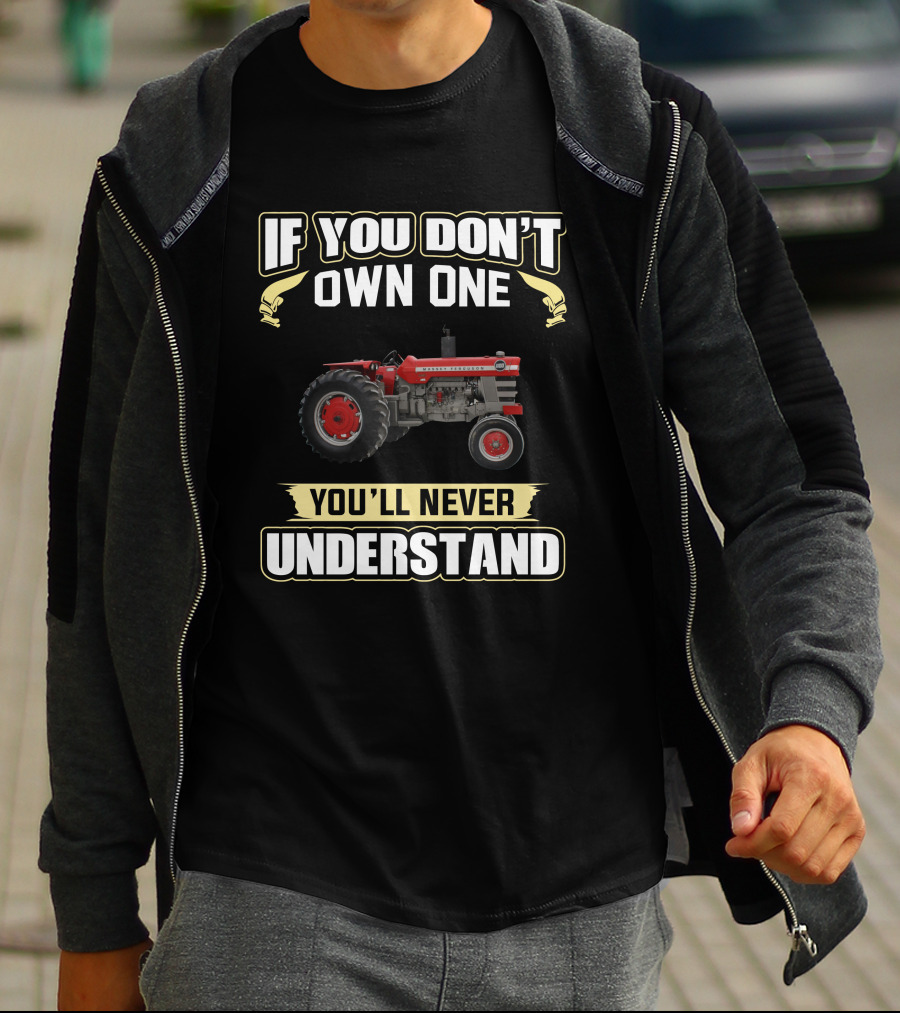 Massey Ferguson 1100 If You Don't Own One You'll Never Understand T-Shirt