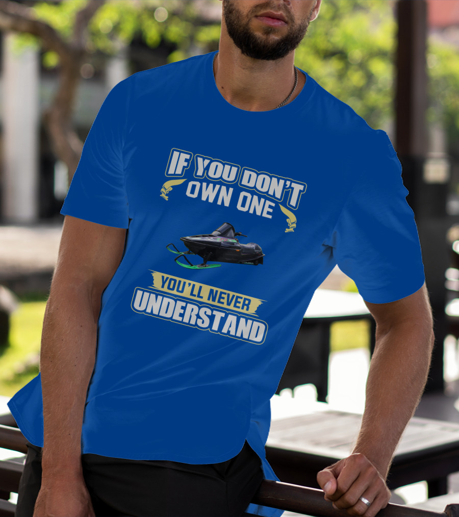 If You Don't Own One You'll Never Understand Arctic Cat ZR T-Shirt