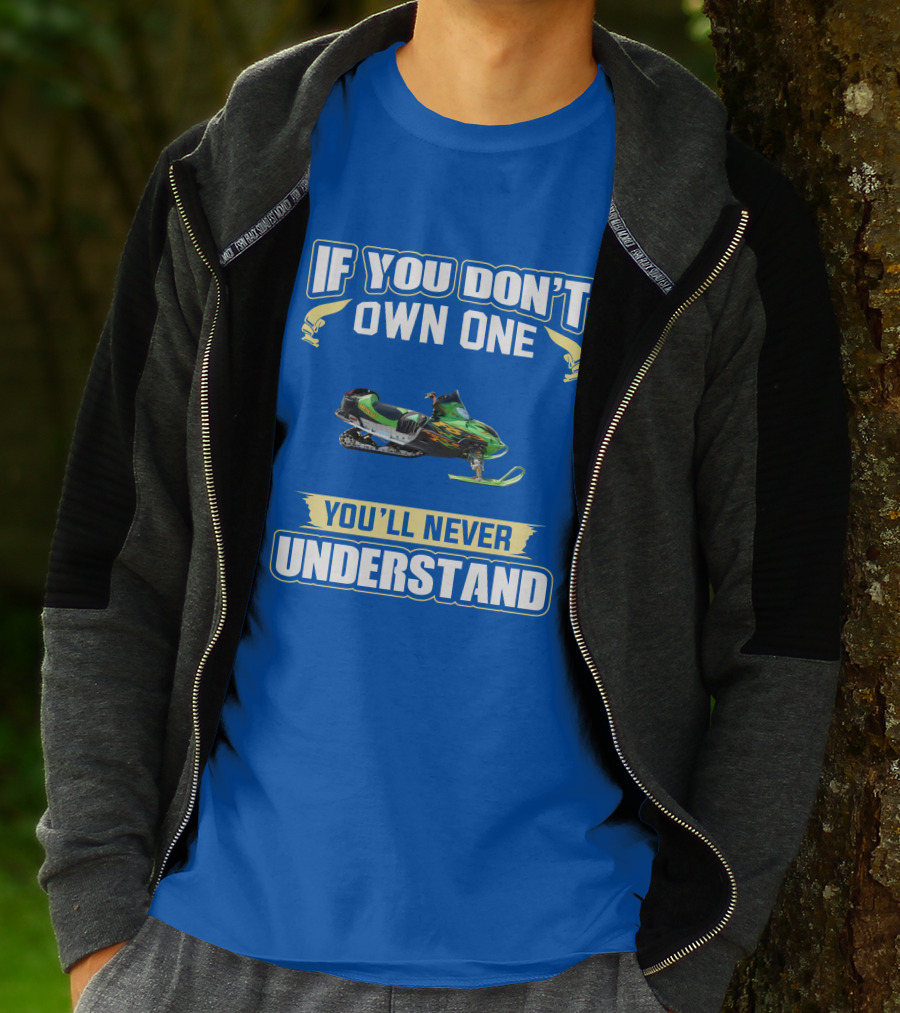 If You Don't Own One You'll Never Understand Arctic Cat Firecat F6 T-Shirt