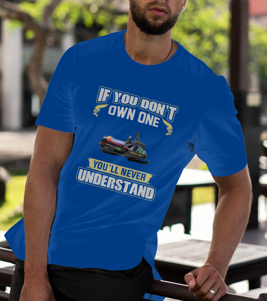If You Don't Own One You'll Never Understand Kitty Cat Snowmobile T-Shirt