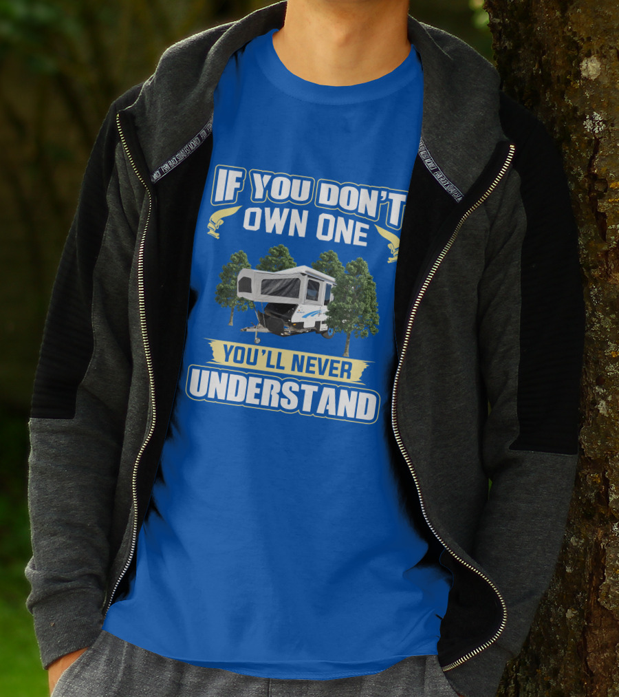 If You Don't Own One You'll Never Understand Goldstream Camper T-Shirt