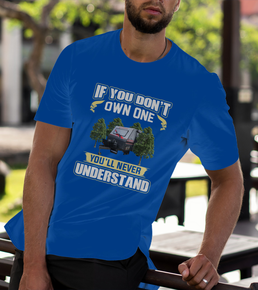 If You Don't Own One You'll Never Understand Sunseeker Caravan T-Shirt