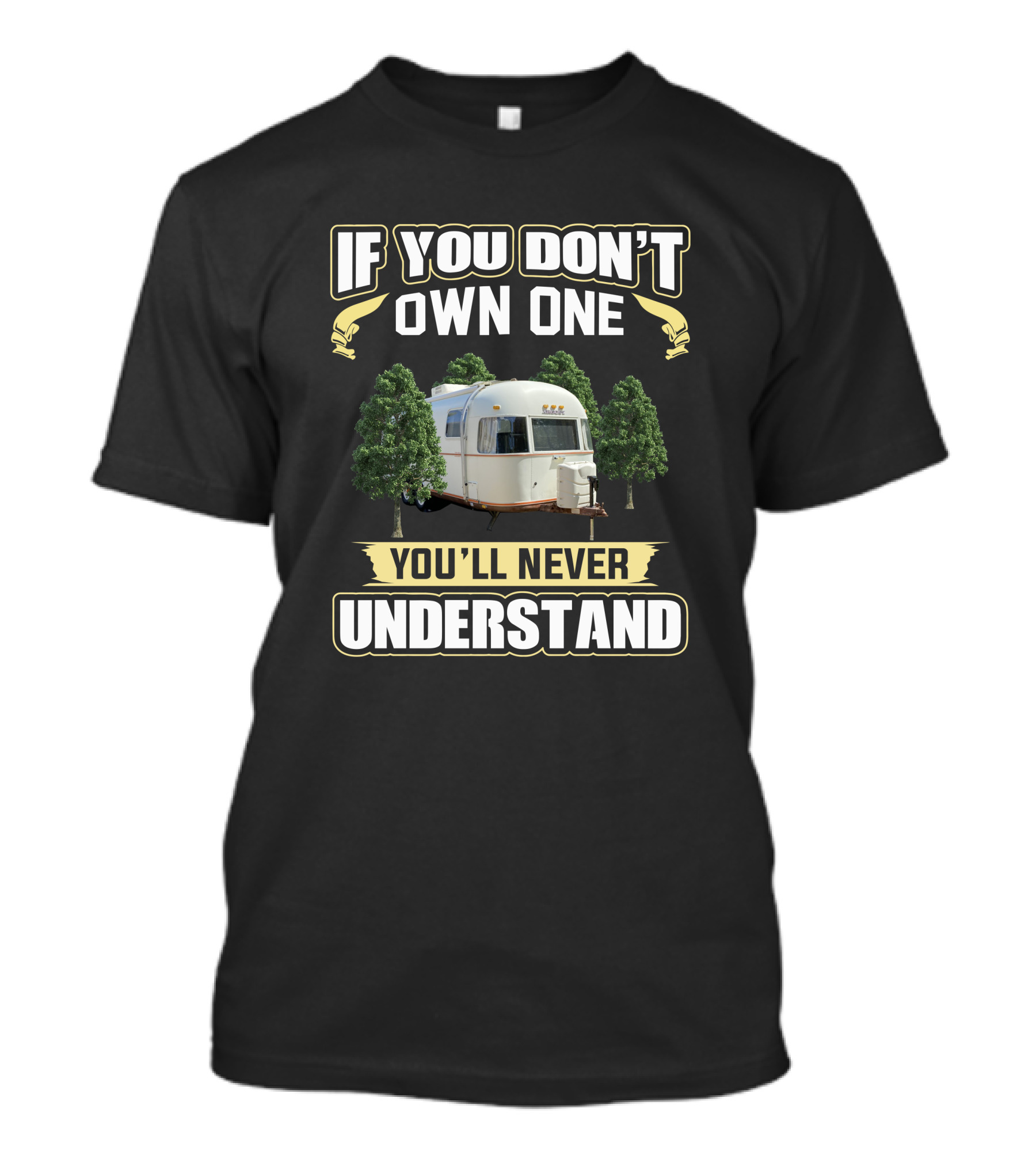 If You Don't Own One Argosy Travel Trailer You'll Never Understand T-Shirt