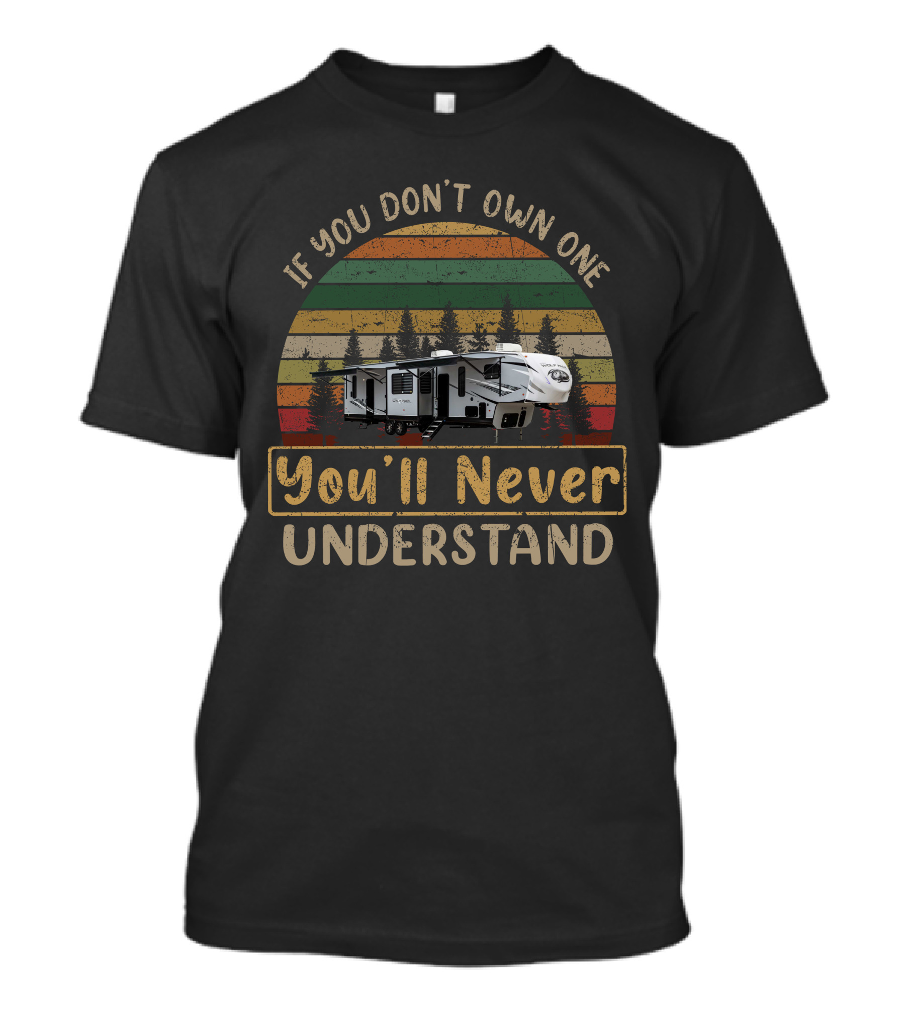 If You Don’t Own One You’ll Never Understand Wolf Pack Toy Hauler T-Shirt