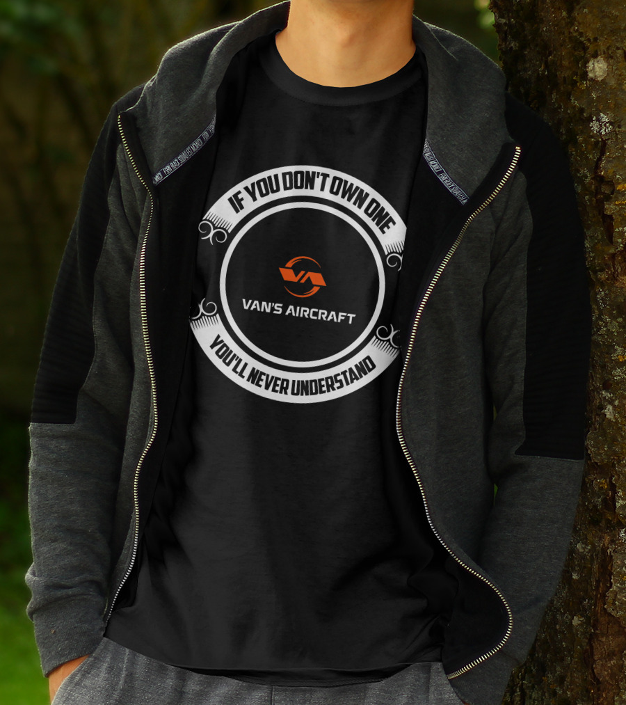 Van's Aircraft If You Don't Own One You'll Never Understand T-Shirt