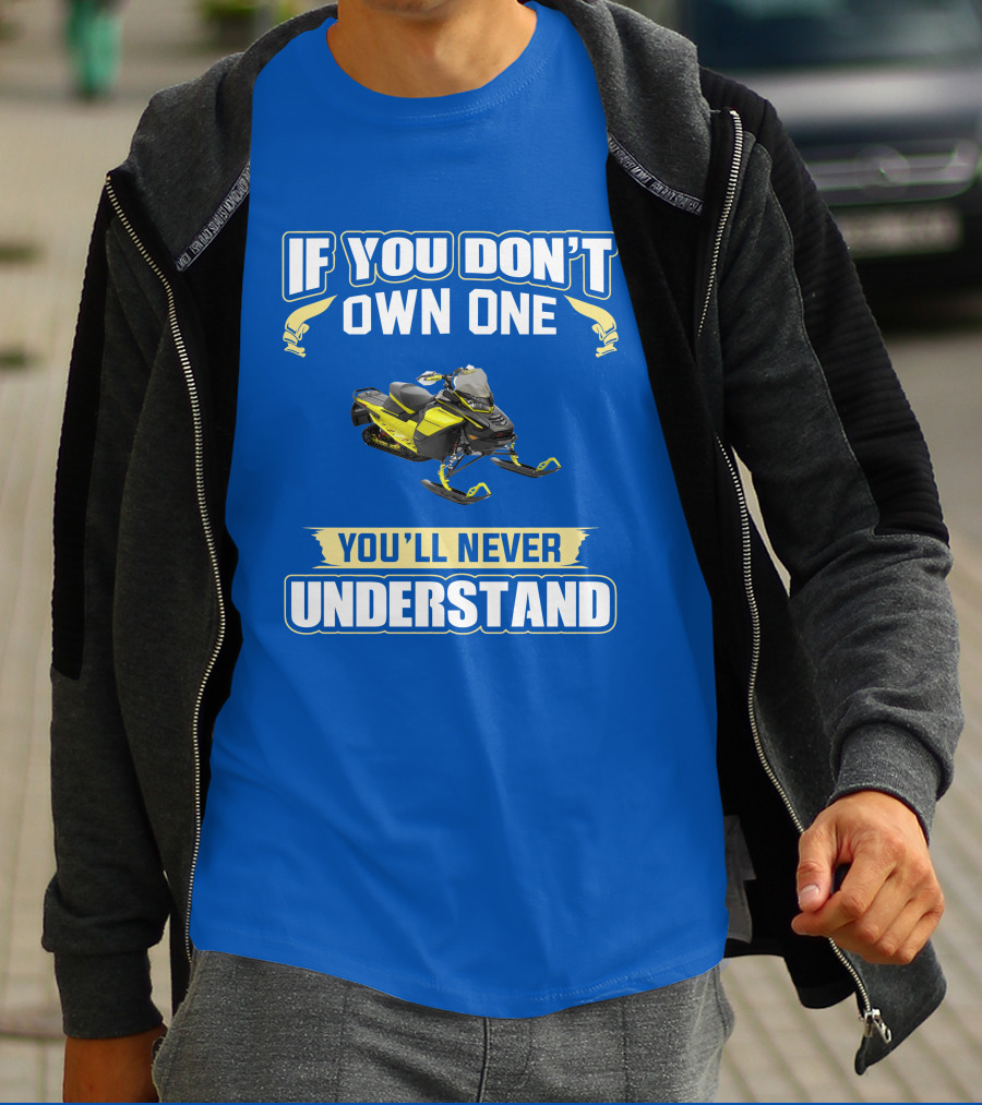 If You Don't Own One You'll Never Understand Ski-Doo 900 T-Shirt