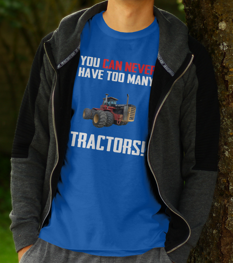 YOU CAN NEVER HAVE TOO MANY VERSATILE TRACTORS T-Shirt