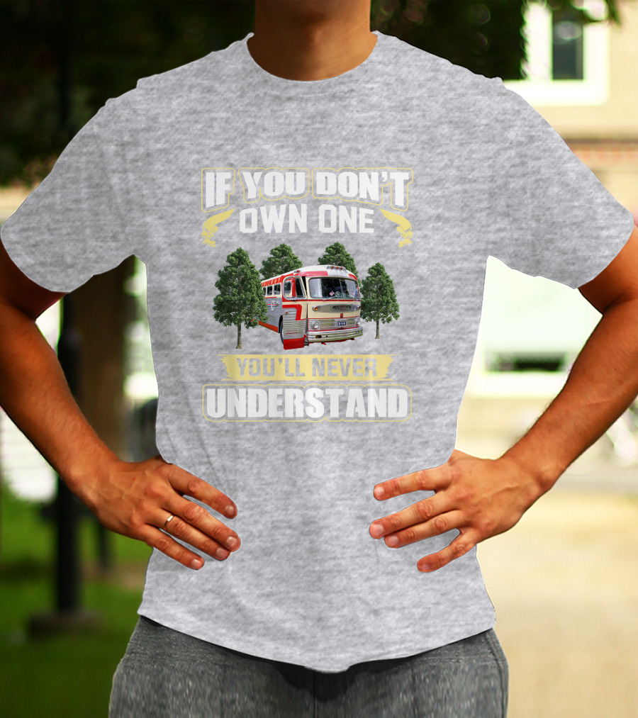 IF YOU DON'T OWN ONE YOU'LL NEVER UNDERSTAND GM -PD 4103 T-Shirt