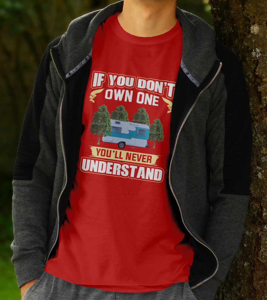 If You Don't Own One You'll Never Understand Oasis Vintage Trailers T-Shirt