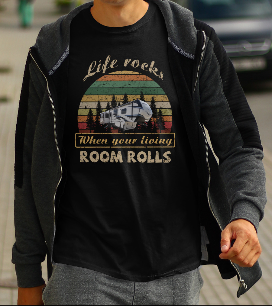 Life Rocks When Your Living Room Rolls Montana 3231ck T-Shirt