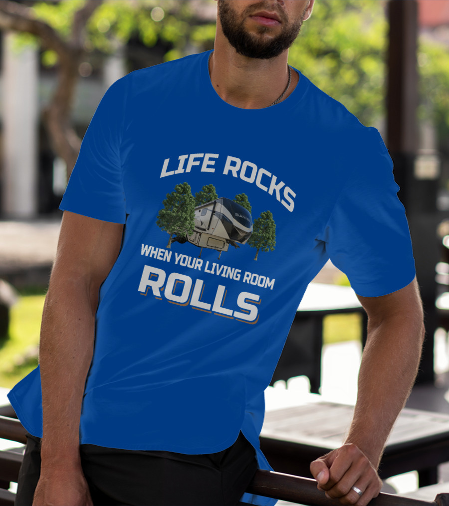 LIFE ROCKS WHEN YOUR LIVING ROOM ROLLS SANIBEL RV T-Shirt