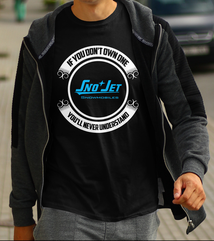 If You Don't Own One Sno Jet Snowmobiles You'll Never Understand T-Shirt