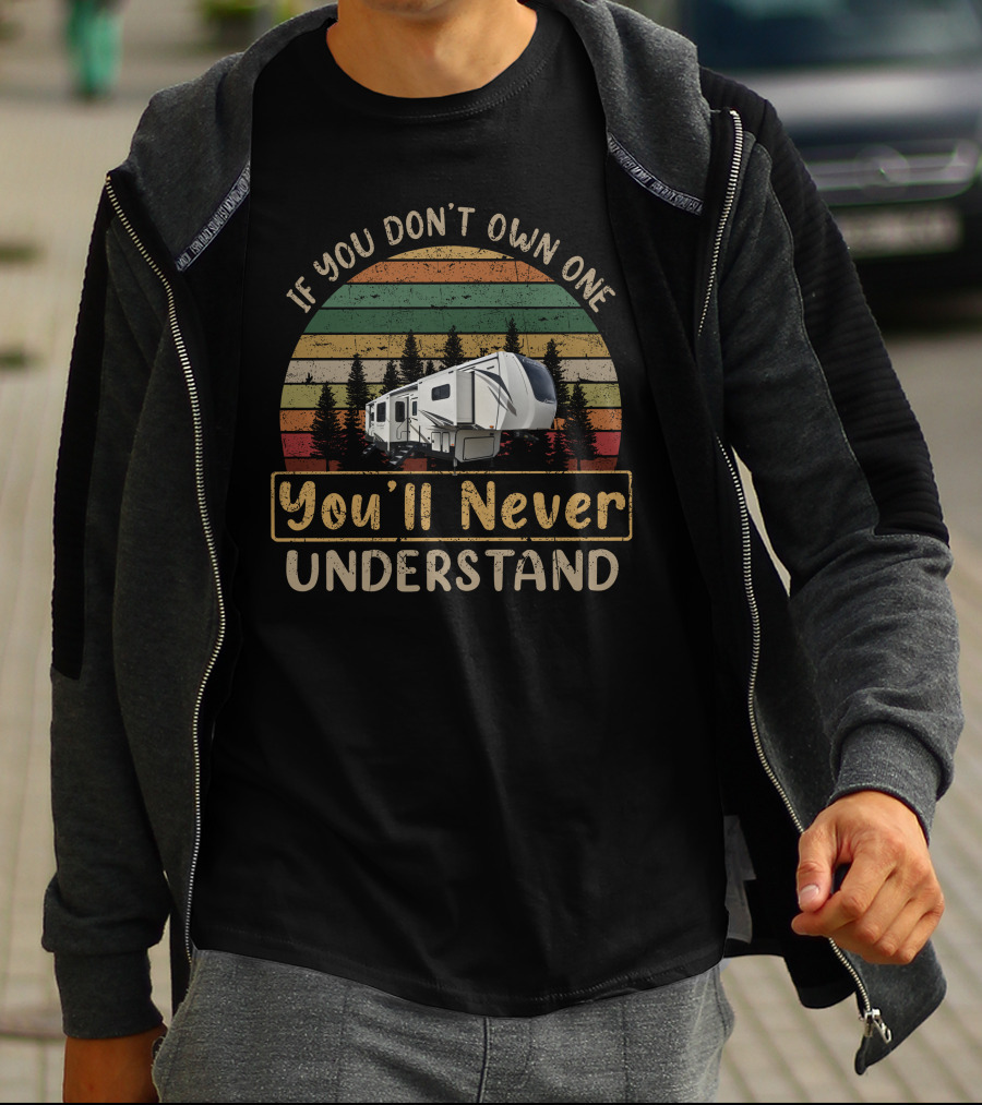 If You Don't Own One You'll Never Understand Forest River Cardinal T-Shirt