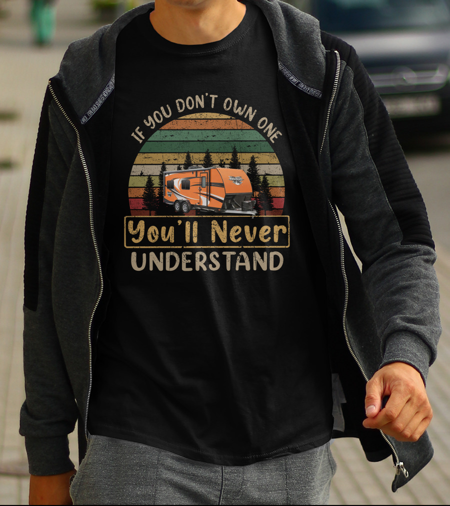 If You Don't Own One You'll Never Understand Quicksilver Toy Hauler Camping Forest Scene T-Shirt