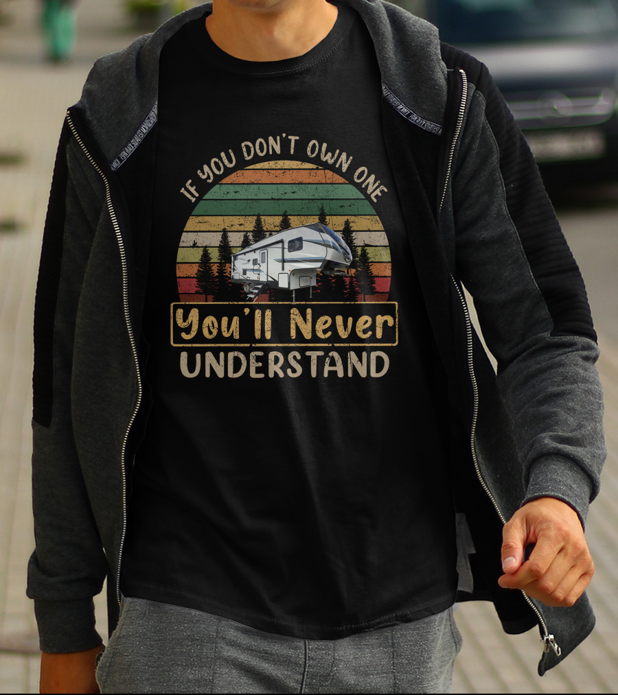 If You Don't Own One You'll Never Understand Crossroads Volante RV T-Shirt