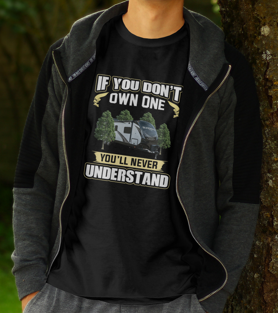 If You Don't Own One You'll Never Understand Heartland RV Sundance T-Shirt