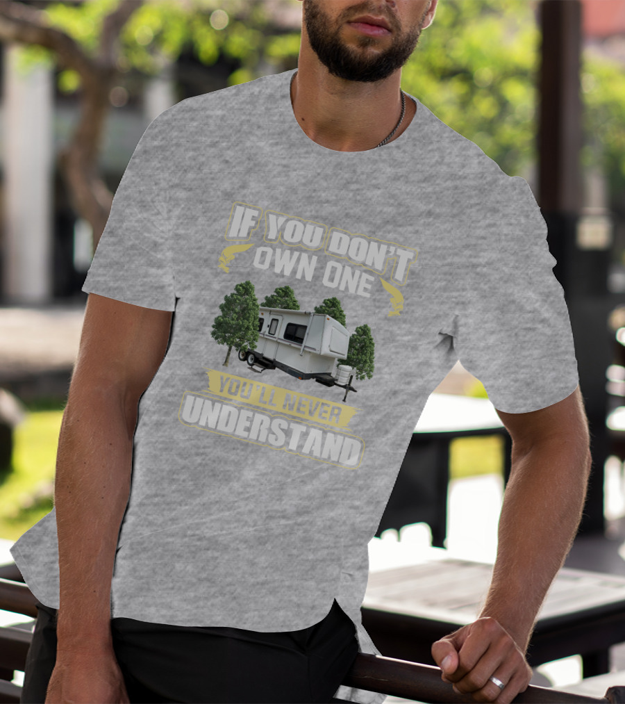 If You Don't Own One You'll Never Understand Hilo Camper T-Shirt