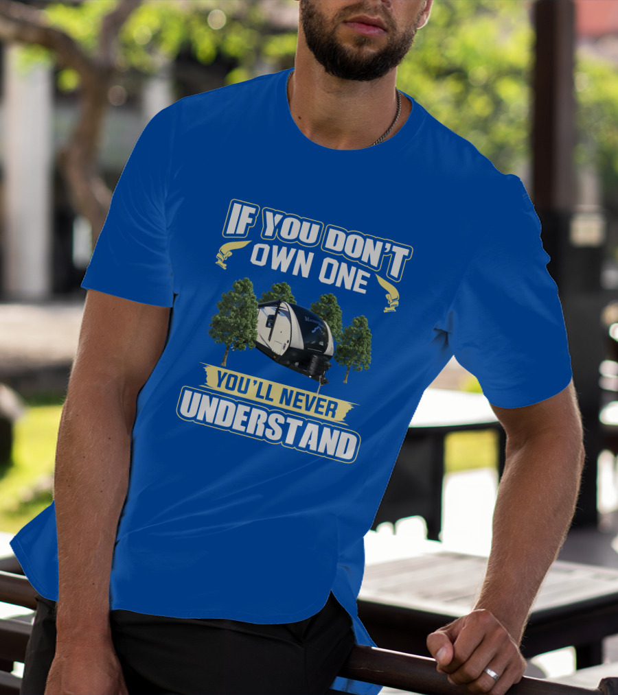 If You Don’t Own One You’ll Never Understand Mesa Ridge RV Camper T-Shirt